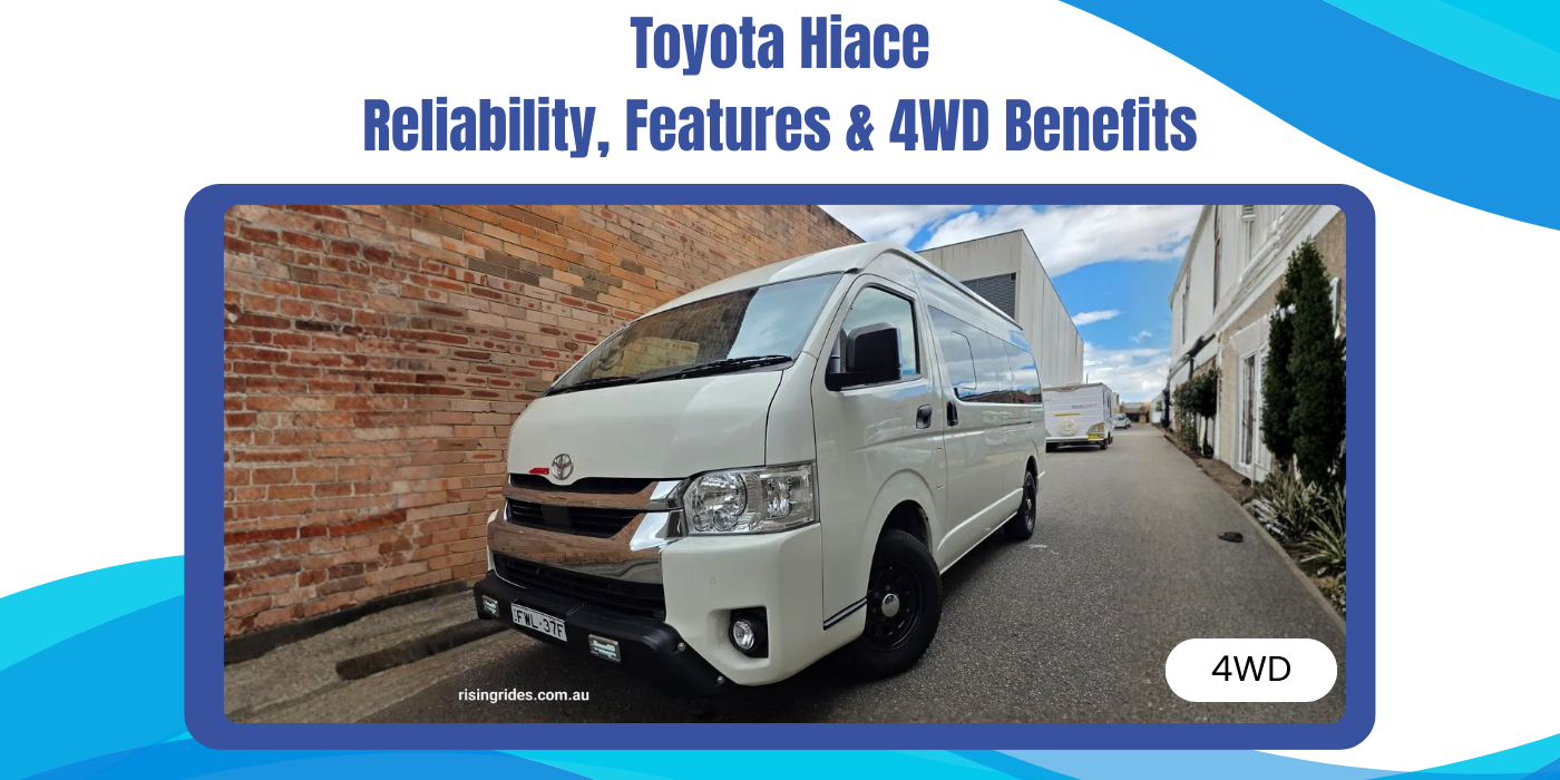 Toyota Hiace Review: Reliability, Features & 4WD Benefits